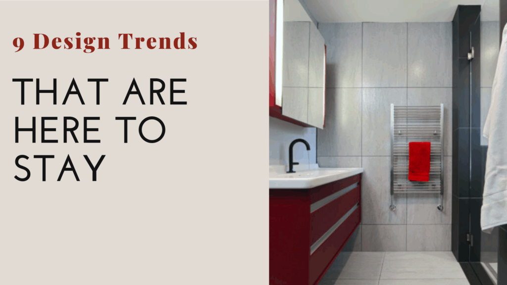 9 Design Trends That Are Here to Stay